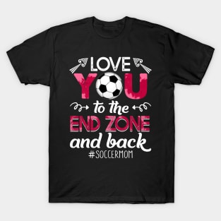 Love You To The End Zone And Back Soccer T-Shirt